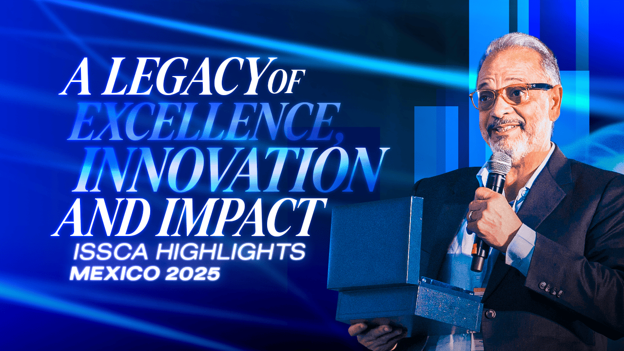 A legacy of excellence, innovation, and impact | ISSCA Highlights | Mexico 2025